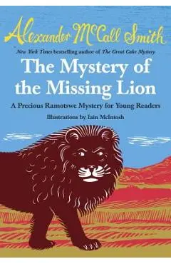 The Mystery of the Missing Lion - Alexander Mccall Smith