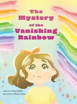 The Mystery of the Vanishing Rainbow, Hardback/Victor Biton