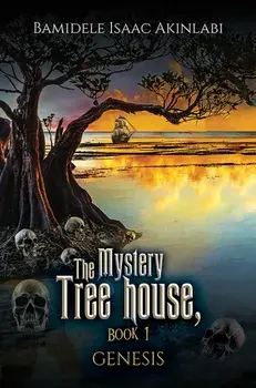 The Mystery Tree house, Book 1. GENESIS, Paperback/Bamidele Isaac Akinlabi