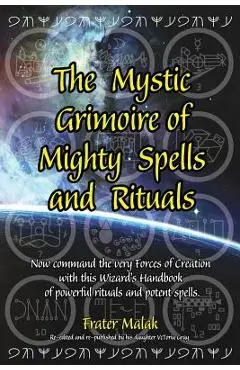 The Mystic Grimoire of Mighty Spells and Rituals - Frater Malak