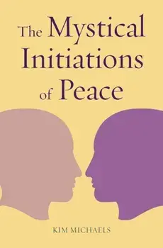 The Mystical Initiations of Peace, Paperback/Michaels Kim