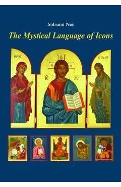 The Mystical Language of Icons - Solrunn Nes