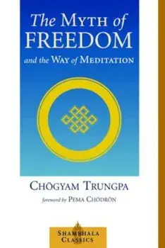 The Myth of Freedom and the Way of Meditation, Paperback/Chogyam Trungpa
