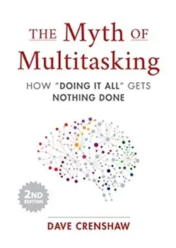 The Myth of Multitasking: How "Doing It All" Gets Nothing Done (2nd Edition) (Time Management Skills), Hardcover/Dave Crenshaw