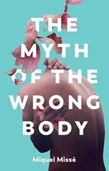 The Myth of the Wrong Body, Paperback/Miquel Misse