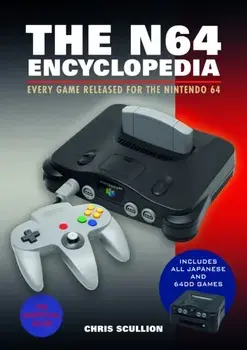 The N64 Encyclopedia. Every Game Released for the Nintendo 64, Paperback/Chris Scullion