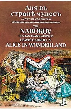 The Nabokov Russian Translation of Lewis Carroll's Alice in Wonderland: Anya V Stranye Chudes - Lewis Carroll