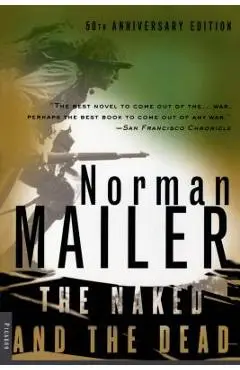 The Naked and the Dead: 50th Anniversary Edition, with a New Introduction by the Author - Norman Mailer