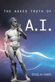 The Naked Truth of A.I., Paperback/Douglas Hawes