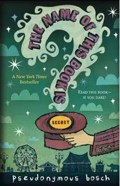 The Name of This Book Is Secret - Pseudonymous Bosch