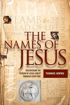 The Names of Jesus: Discovering the Person of Jesus Christ through Scripture, Paperback/Thomas Hopko