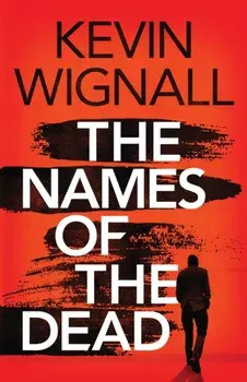 The Names of the Dead, Paperback/Kevin Wignall
