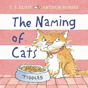 The Naming of Cats. Main, Hardback/T. S. Eliot