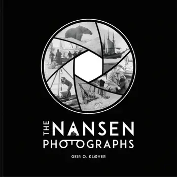 The Nansen Photographs, Hardback/Geir O. Klover
