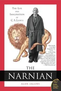 The Narnian: The Life and Imagination of C. S. Lewis, Paperback/Alan Jacobs