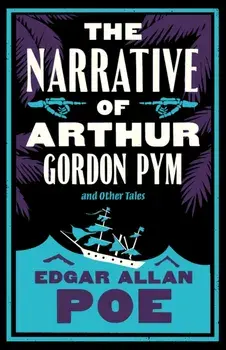 The Narrative of Arthur Gordon Pym and Other Tales. Annotated Edition, Paperback/Edgar Allan Poe