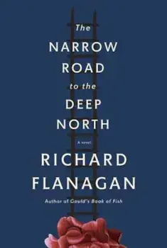 The Narrow Road to the Deep North, Paperback/Richard Flanagan