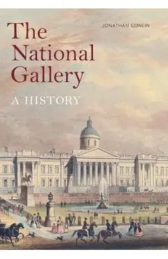 The National Gallery: A History - Jonathan Conlin