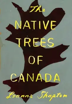 The Native Trees of Canada, Paperback/Leanne Shapton