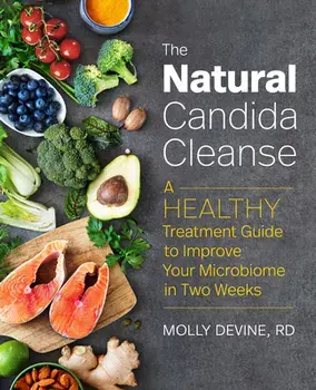 The Natural Candida Cleanse: A Healthy Treatment Guide to Improve Your Microbiome in Two Weeks, Paperback/Molly, Rd Devine