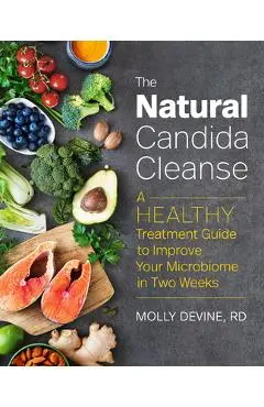 The Natural Candida Cleanse: A Healthy Treatment Guide to Improve Your Microbiome in Two Weeks - Molly Devine