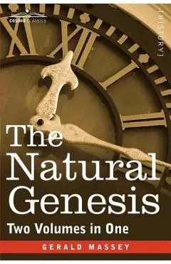 The Natural Genesis (Two Volumes in One) - Gerald Massey