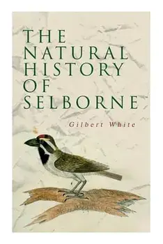 The Natural History of Selborne, Paperback/Gilbert White