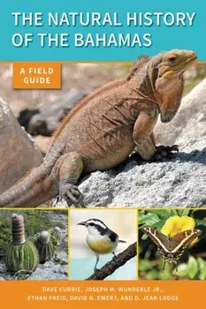The Natural History of the Bahamas: A Field Guide, Paperback/Dave Currie