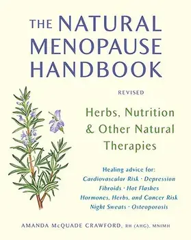 The Natural Menopause Handbook: Herbs, Nutrition, & Other Natural Therapies, Paperback/Amanda McQuade Crawford