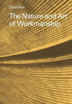 The Nature and Art of Workmanship, Paperback/David Pye
