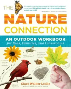 The Nature Connection: An Outdoor Workbook for Kids, Families, and Classrooms, Paperback/Clare Walker Leslie