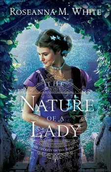 The Nature of a Lady, Paperback/Roseanna M. White