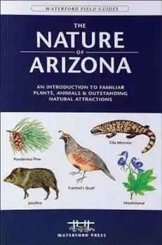 The Nature of Arizona: An Introduction to Familiar Plants, Animals & Outstanding Natural Attractions, Paperback/James Kavanagh