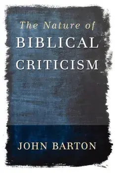 The Nature of Biblical Criticism, Paperback/John Barton