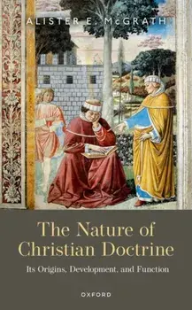 The Nature of Christian Doctrine. Its Origins, Development, and Function, Hardback/***