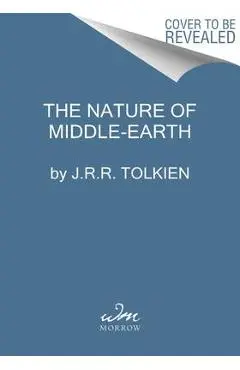 The Nature of Middle-Earth - J. R. R. Tolkien