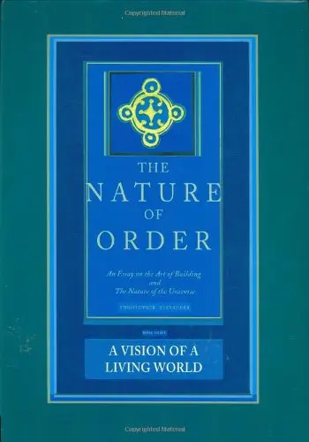 The Nature of Order | Christopher Alexander