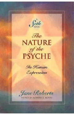 The Nature of the Psyche: Its Human Expression - Jane Roberts