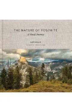 The Nature of Yosemite: A Visual Journey - Robb Hirsch