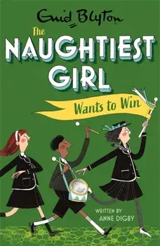 The Naughtiest Girl: Naughtiest Girl Wants To Win. Book 9, Paperback/Anne Digby