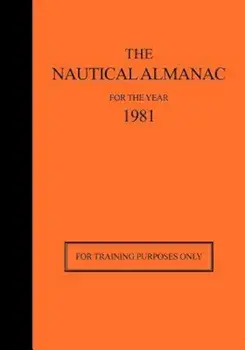 The Nautical Almanac for the Year 1981: For Training Purposes Only, Paperback/Usno Nautical Almanac Office
