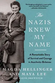 The Nazis Knew My Name: A Remarkable Story of Survival and Courage in Auschwitz-Birkenau, Paperback/Magda Hellinger