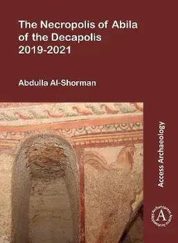 The Necropolis of Abila of the Decapolis 2019-2021, Paperback/***