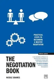 The Negotiation Book. Practical steps to becoming a masterful negotiator, Paperback/Nicole Soames