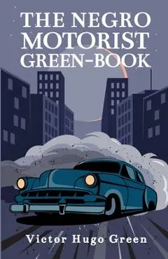 The Negro Motorist Green-Book: 1940 Facsimile Edition Paperback - Victor Green