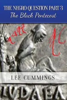 The Negro Question Part 3 the Black Pentecost, Paperback/Lee Cummings