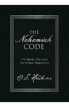 The Nehemiah Code: It's Never Too Late for a New Beginning - O. S. Hawkins