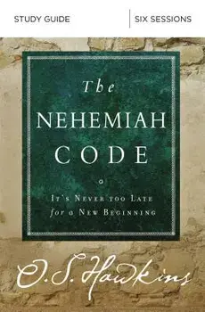 The Nehemiah Code Study Guide: It's Never Too Late for a New Beginning, Paperback/O. S. Hawkins