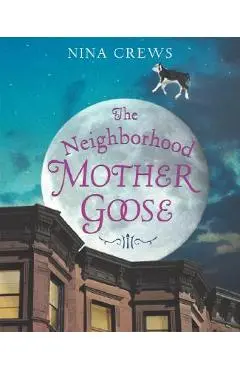 The Neighborhood Mother Goose - Nina Crews