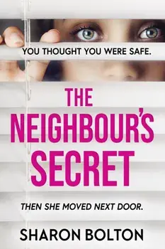 The Neighbour's Secret. An absolutely gripping thriller with a twist that will leave you breathless, Paperback/Sharon Bolton